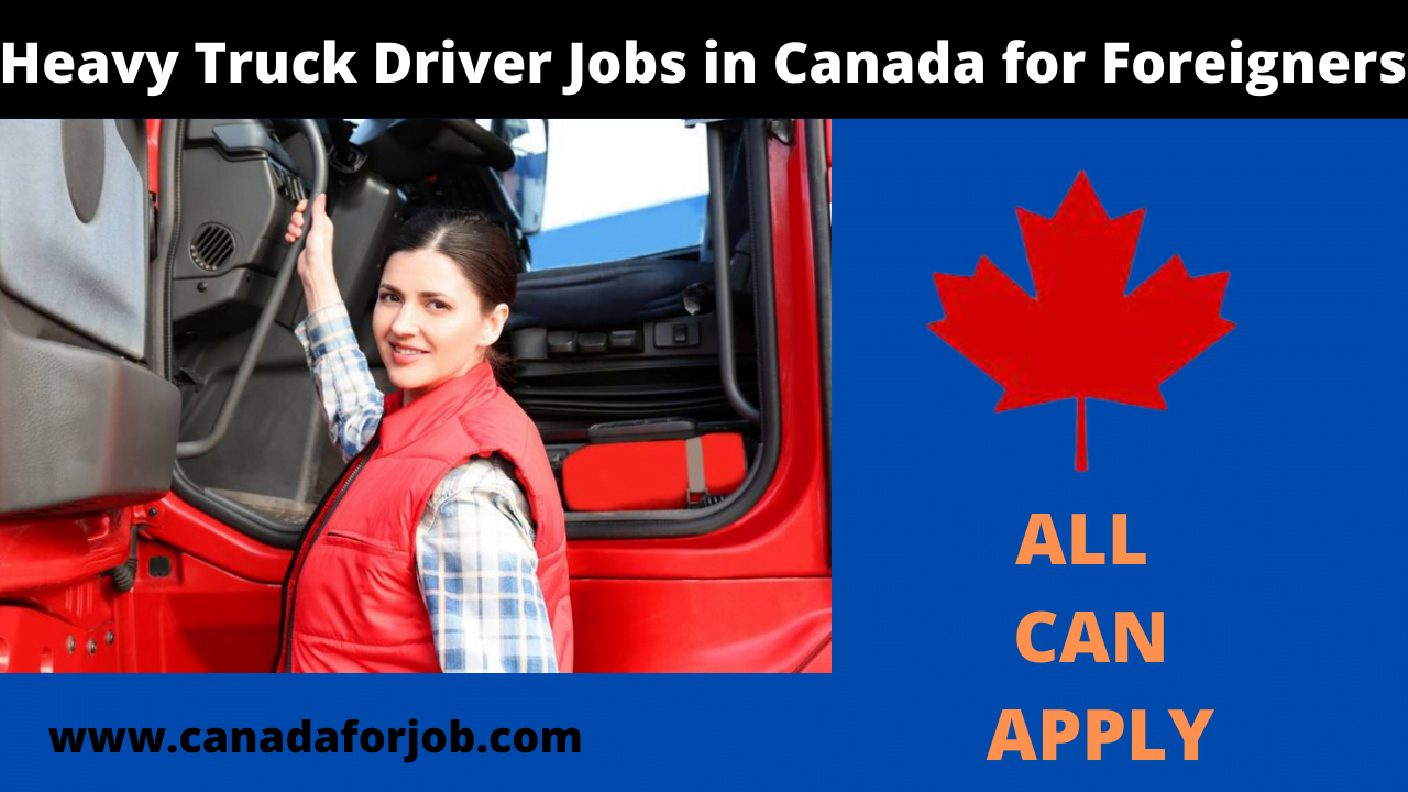 Heavy Truck Driver Jobs in Canada for Foreigners in 2022