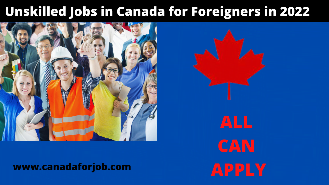 Unskilled Jobs in Canada for Foreigners in 2022