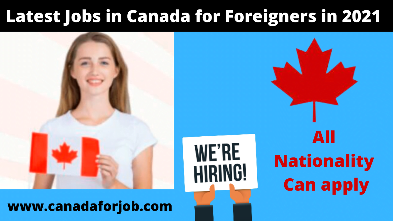 Latest Jobs in Canada for Foreigners in 2021 | Canada Jobs Foreigners