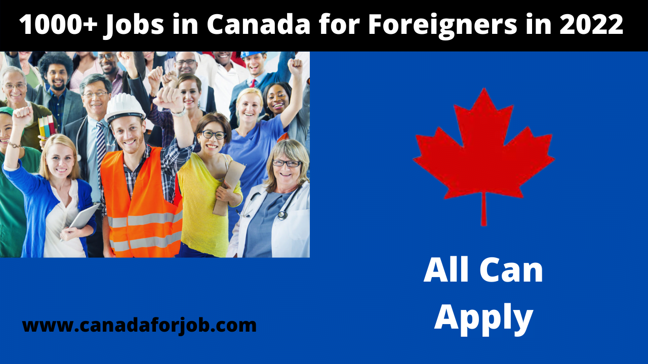 1000+ Jobs in Canada for Foreigners in 2022