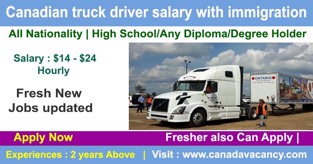 Latest Canadian truck driver salary with immigration 2022 in Canada for Foreigners