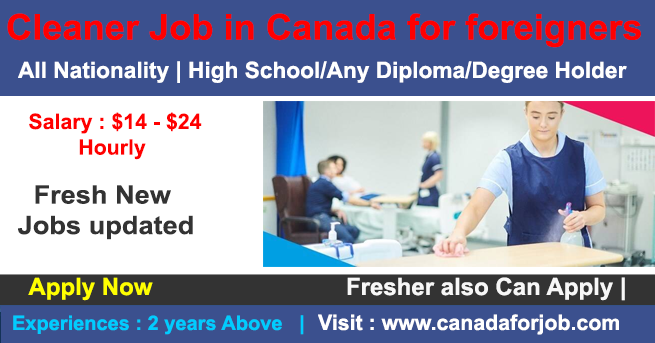 Urgent Cleaner Job in Canada for foreigners with Sponsor visa 2022