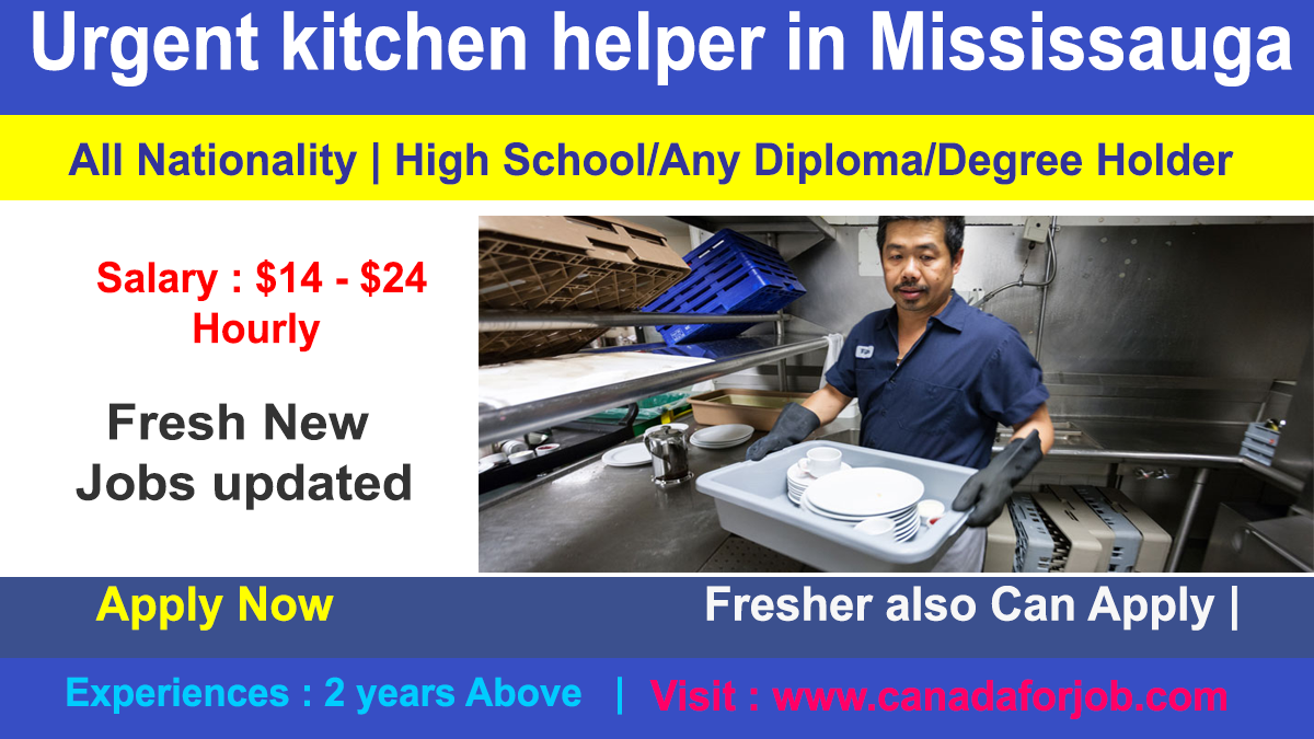 Urgent kitchen helper in Mississauga canada with best Salary 2022