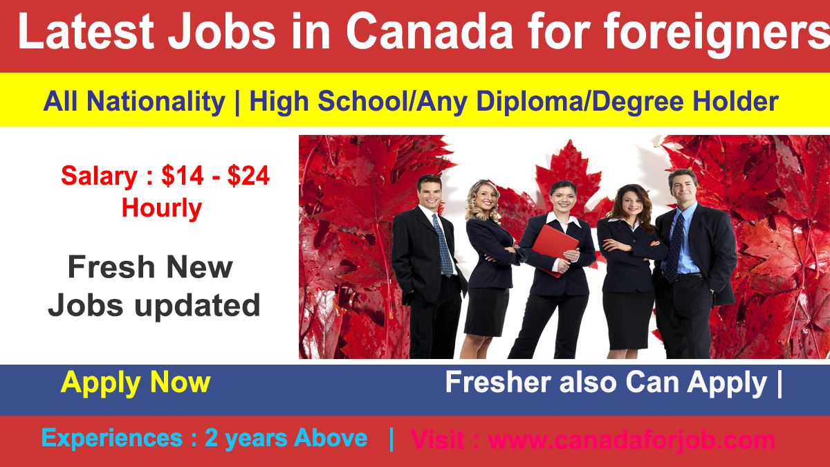 Latest Jobs in Canada for foreigners wtih Free visa Sponsorship 5000 exciting jobs
