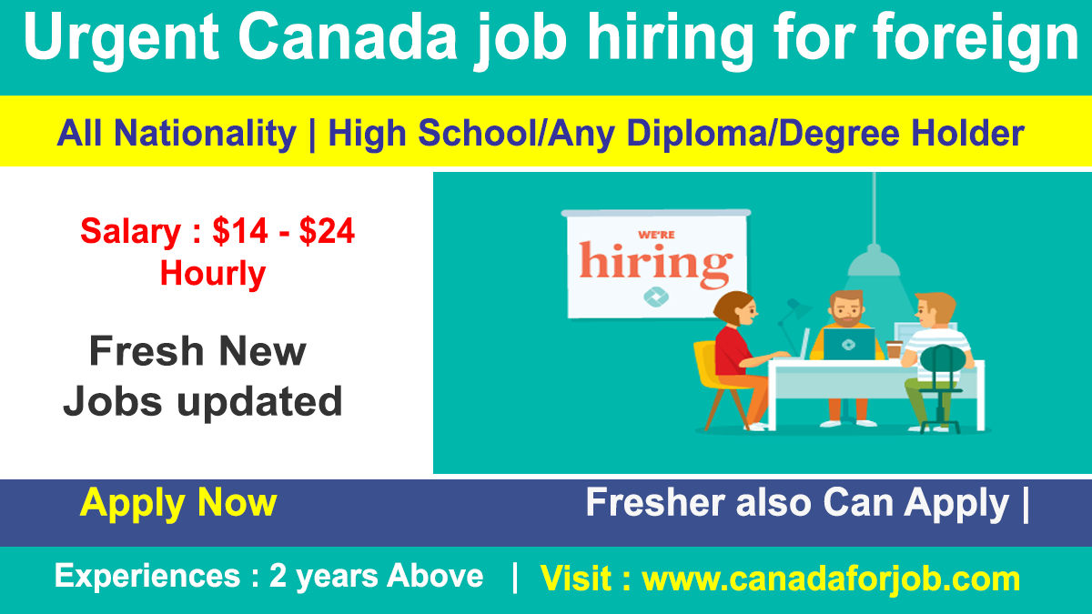 Urgent Canada job hiring for foreign workers with Visa Sponsorship 2022