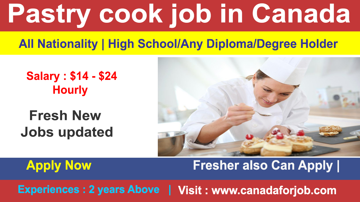 Pastry cook job in Canada 2022 with the Best salary